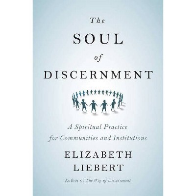 The Soul of Discernment - by  Elizabeth Liebert (Paperback)