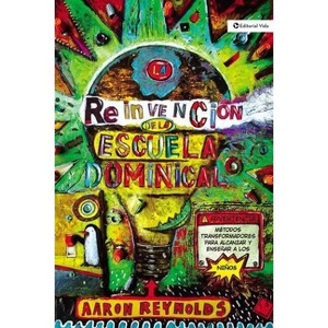 La Reinvención de la Escuela Dominical - by  Aaron Reynolds (Paperback) - 1 of 1