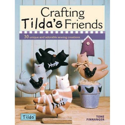 Crafting Tilda's Friends - by  Tone Finnanger (Paperback)