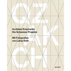 Architekt Krischanitz - by  Roger Huwyler & Anne-Marie Kristokat (Hardcover)