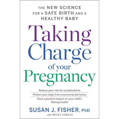  Taking Charge of Your Pregnancy - by  Susan J Fisher (Paperback) 