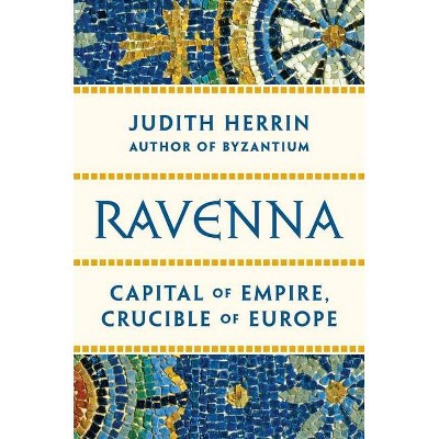 Ravenna - by  Judith Herrin (Hardcover)