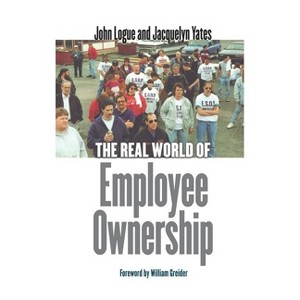 The Real World of Employee Ownership - by  John Logue & Jacquelyn Yates (Hardcover) - 1 of 1