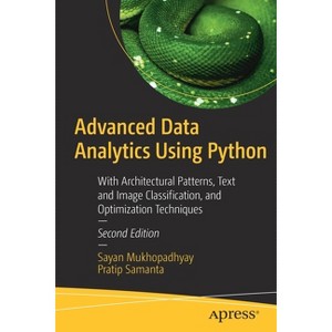 Advanced Data Analytics Using Python - 2nd Edition by  Sayan Mukhopadhyay & Pratip Samanta (Paperback) - 1 of 1