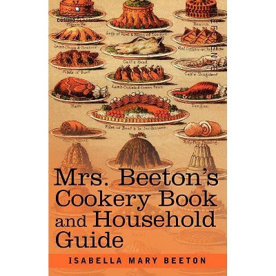 Mrs. Beeton's Cookery Book and Household Guide - by  Isabella Mary Beeton (Paperback)