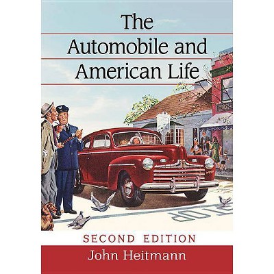 The Automobile and American Life, 2D Ed. - 2nd Edition by  John Heitmann (Paperback)