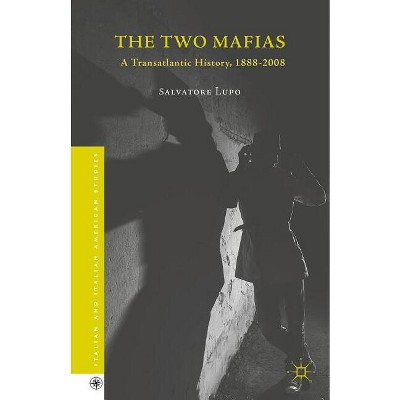 The Two Mafias - (Italian and Italian American Studies) by  Salvatore Lupo (Hardcover)