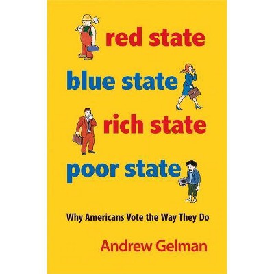 Red State, Blue State, Rich State, Poor State - by  Andrew Gelman (Paperback)