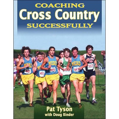  Coaching Cross Country Successfully - (Coaching Successfully) by  Pat Tyson & Doug Binder (Paperback) 