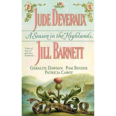 A Season in the Highlands - by  Jude Deveraux & Geralyn Dawson & Jill Barnett & Pam Binder & Patricia Cabot (Paperback)