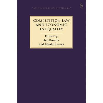 Competition Law and Economic Inequality - (Hart Studies in Competition Law) by  Jan Broulík & Katalin Cseres (Paperback)