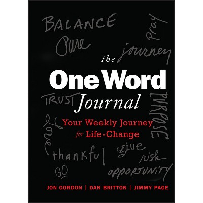 The One Word Journal - (Jon Gordon) by  Jon Gordon & Dan Britton & Jimmy Page (Hardcover)