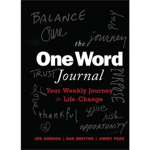 The One Word Journal - (Jon Gordon) by  Jon Gordon & Dan Britton & Jimmy Page (Hardcover) - 1 of 1