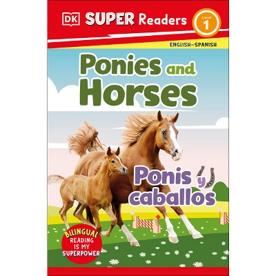 DK Super Readers Level 1 Bilingual Ponies and Horses - Ponis Y Caballos