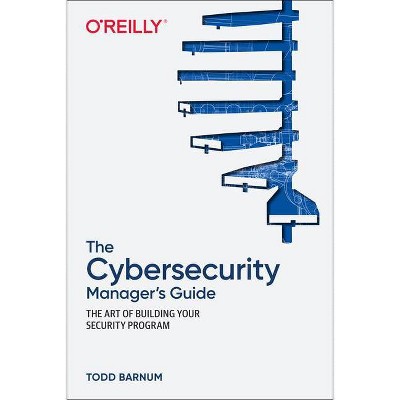 The Cybersecurity Manager's Guide - by  Todd Barnum (Paperback)