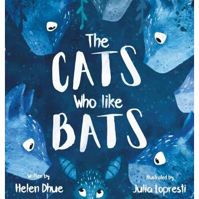 The Cats Who Like Bats - by  Helen E Dhue (Hardcover)