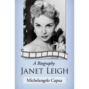 Janet Leigh - by  Michelangelo Capua (Paperback) - 1 of 1
