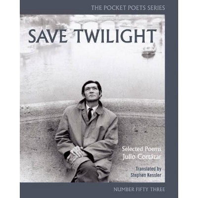 Save Twilight: Selected Poems - (City Lights Pocket Poets) 2nd Edition by  Julio Cortázar (Paperback)