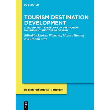 Tourism Destination Development - (De Gruyter Studies in Tourism) by  Markus Pillmayer & Marcus Hansen & Marion Karl (Hardcover)