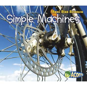 Simple Machines - (Real Size Science) by  Rebecca Rissman (Paperback)