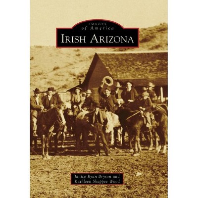 Irish Arizona - by Janice Ryan Bryson (Paperback)