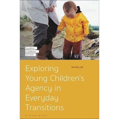 Exploring Young Children's Agency in Everyday Transitions - (Transitions in Childhood and Youth) by Pernille Juhl
