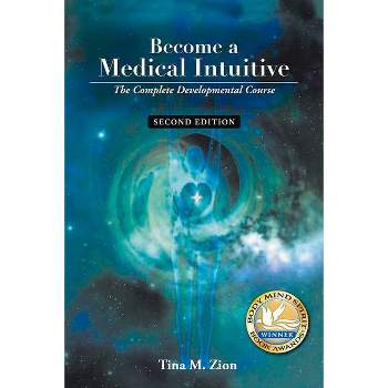 Become a Medical Intuitive - Second Edition - (Medical Intuition) 2nd Edition by  Tina M Zion (Paperback)