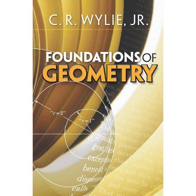 Foundations of Geometry - (Dover Books on Mathematics) by  C R Wylie (Paperback)