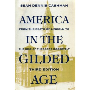 America in the Gilded Age - 3rd Edition by  Sean Dennis Cashman (Paperback) - 1 of 1