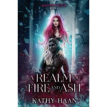 A Realm of Fire and Ash - by  Kathy Haan (Paperback)