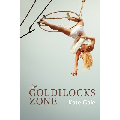 The Goldilocks Zone - (Mary Burritt Christiansen Poetry) by  Kate Gale (Paperback)