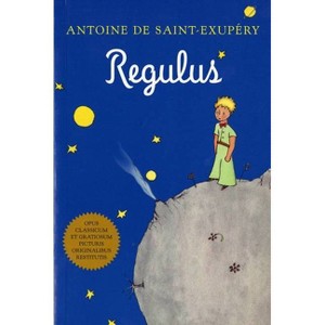 Regulus (Latin) - by  Antoine de Saint-Exupéry (Paperback) - 1 of 1
