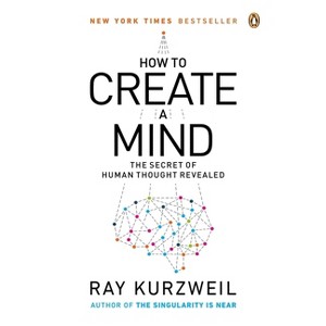 How to Create a Mind - by  Ray Kurzweil (Paperback) - 1 of 1