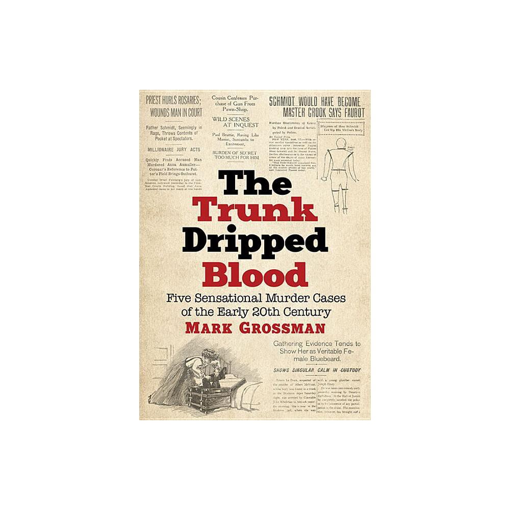 The Trunk Dripped Blood - by Mark Grossman (Paperback)