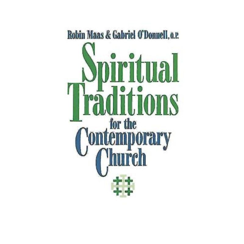 Spiritual Traditions for the Contemporary Church - by  Robin M Van L Maas & Gabriel Odonnell (Paperback), 1 of 2
