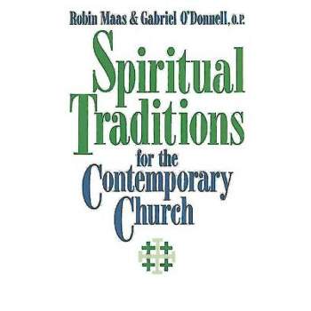 Spiritual Traditions for the Contemporary Church - by  Robin M Van L Maas & Gabriel Odonnell (Paperback)