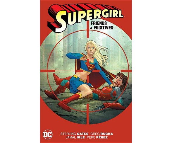 Supergirl: Friends & Fugitives - by  Sterling Gates (Paperback)