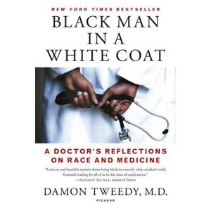Black Man in a White Coat - by  Damon Tweedy (Paperback) - 1 of 1
