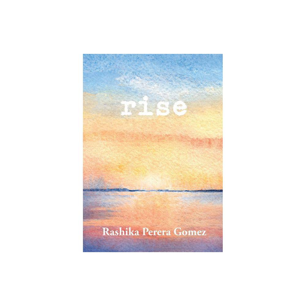 Rise - by Rashika Perera Gomez (Paperback) was $14.99 now $7.69 (49.0% off)