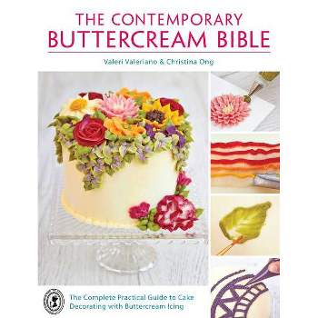 The Contemporary Buttercream Bibl - by  Valeri Valeriano & Christina Ong (Paperback)