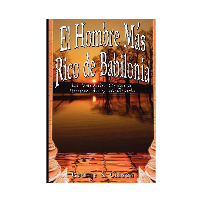 El Hombre Mas Rico de Babilonia - by  George Samuel Clason (Paperback), 1 of 2