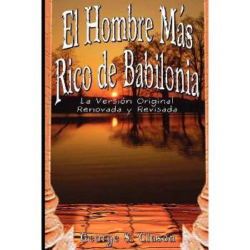 El Hombre Mas Rico de Babilonia - by  George Samuel Clason (Paperback)