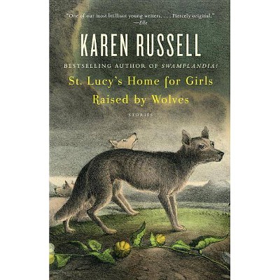 St. Lucy's Home for Girls Raised by Wolves - (Vintage Contemporaries) by  Karen Russell (Paperback)