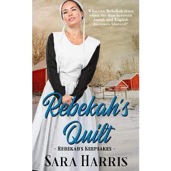 Rebekah's Quilt - (Rebekah's Keepsakes) by  Sara Harris (Paperback)