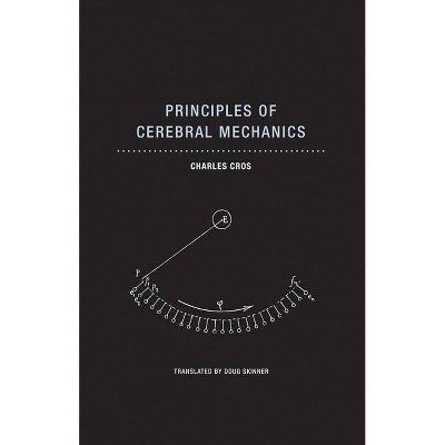 Principles of Cerebral Mechanics - by  Charles Cros (Paperback)