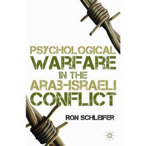 Psychological Warfare in the Arab-Israeli Conflict - by  R Schleifer (Hardcover) - 1 of 1