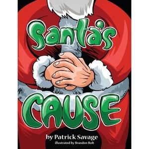 Santa's Cause - by  Patrick Savage (Hardcover) - 1 of 1