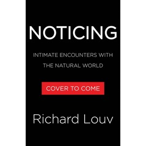 Noticing - by  Richard Louv (Hardcover) - 1 of 1