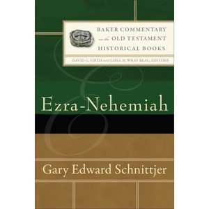 Ezra-Nehemiah - (Baker Commentary on the Old Testament) by  Gary Edward Schnittjer (Hardcover) - 1 of 1