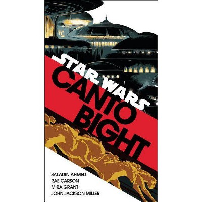 Canto Bight (Star Wars) - by  Saladin Ahmed & Rae Carson & Mira Grant & John Jackson Miller (Paperback)